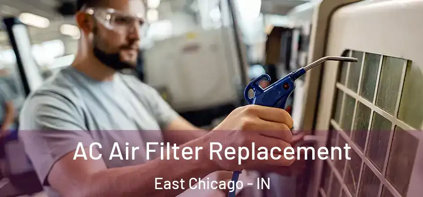  AC Air Filter Replacement East Chicago - IN