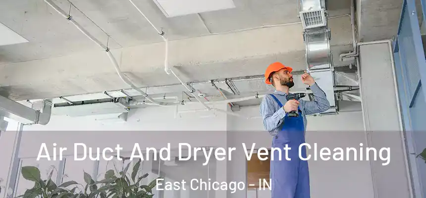  Air Duct And Dryer Vent Cleaning East Chicago - IN