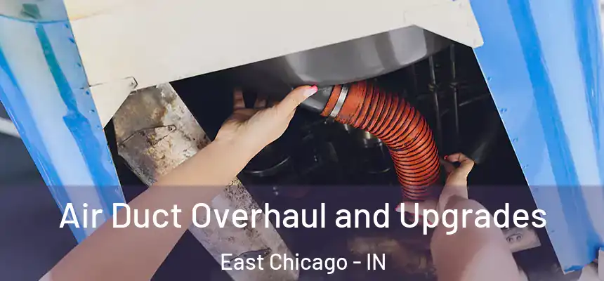  Air Duct Overhaul and Upgrades East Chicago - IN