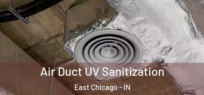 Air Duct UV Sanitization East Chicago - IN