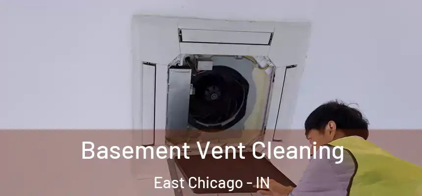  Basement Vent Cleaning East Chicago - IN
