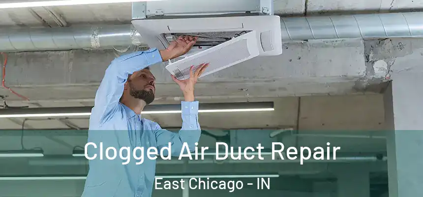  Clogged Air Duct Repair East Chicago - IN