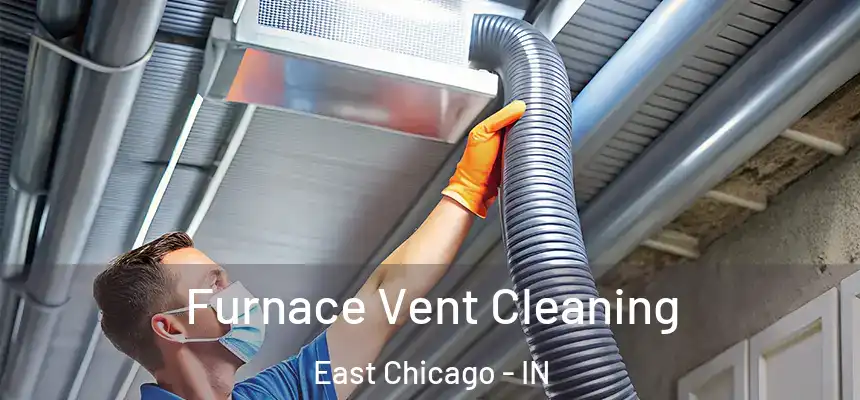 Furnace Vent Cleaning East Chicago - IN
