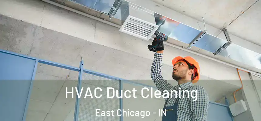 HVAC Duct Cleaning East Chicago - IN