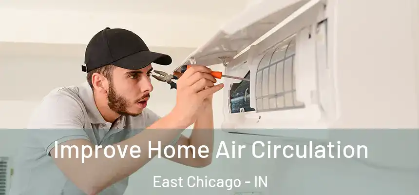 Improve Home Air Circulation East Chicago - IN