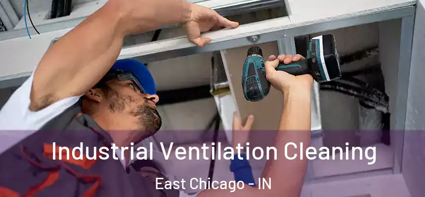 Industrial Ventilation Cleaning East Chicago - IN