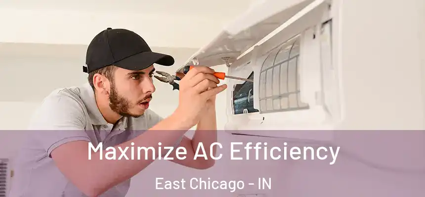  Maximize AC Efficiency East Chicago - IN